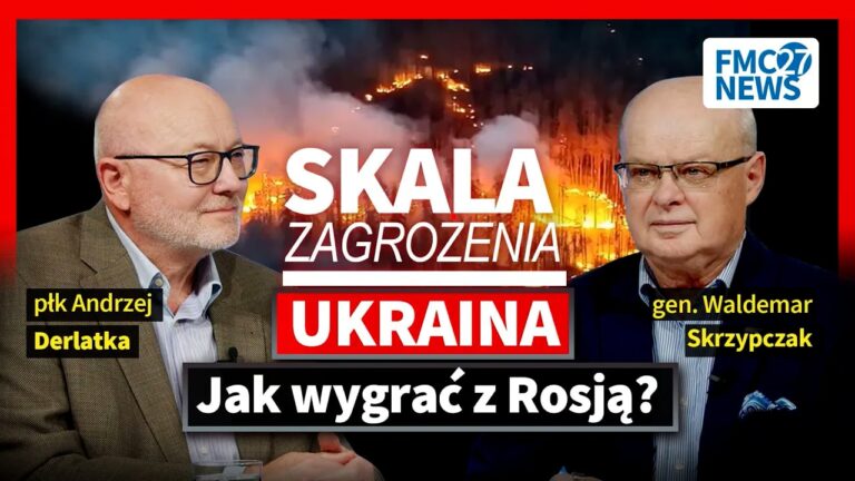 Jak zakończyć wojnę Ukraina – Rosja? I&nbsp;płk A. Derlatka i&nbsp;gen. W. Skrzypczak I&nbsp;SKALA ZAGROŻENIA