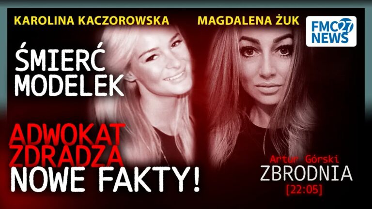 NOWE FAKTY W&nbsp;SPRAWIE MAGDALENY ŻUK I&nbsp;KAROLINY KACZOROWSKIEJ